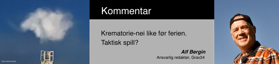 Krematorie-nei før ferien. Taktisk spill? Krematorie-nei før ferien. Taktisk spill?