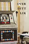 Bokomslaget til romanen «Over ditt lik». Forfatter: Lasse W. Fosshaug.